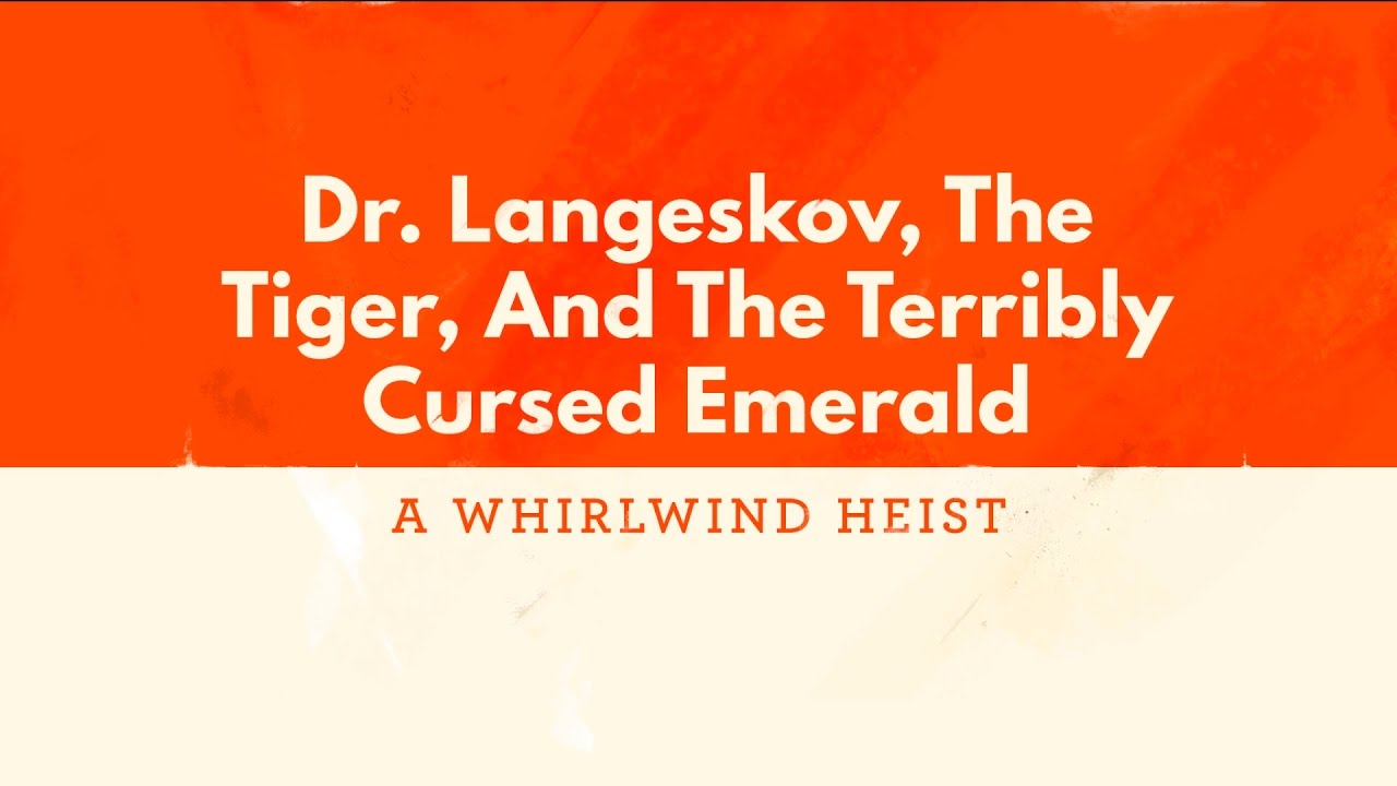 Dr. Langeskov, The Tiger, and The Terribly Cursed Emerald: A Whirlwind Heist [EN/GER, NO COMMENT]